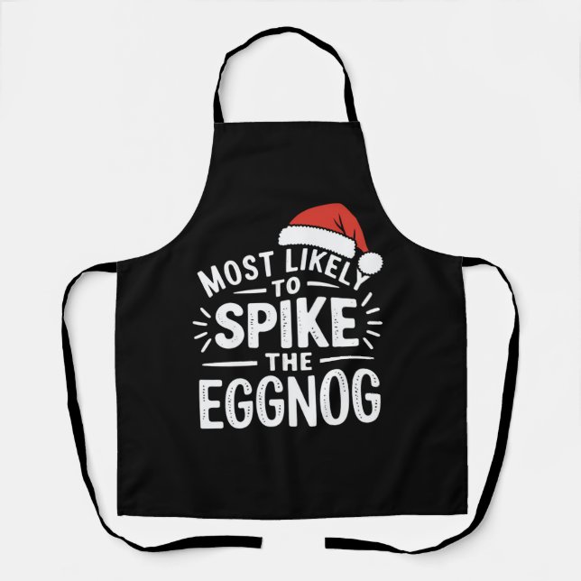 Most Likely To Spike The Eggnog Christmas Matching Apron (Front)