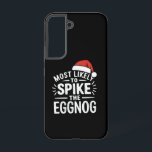 Most Likely To Spike The Eggnog Christmas Matching Samsung Galaxy Case<br><div class="desc">Most Likely To Spike The Eggnog Christmas Matching</div>