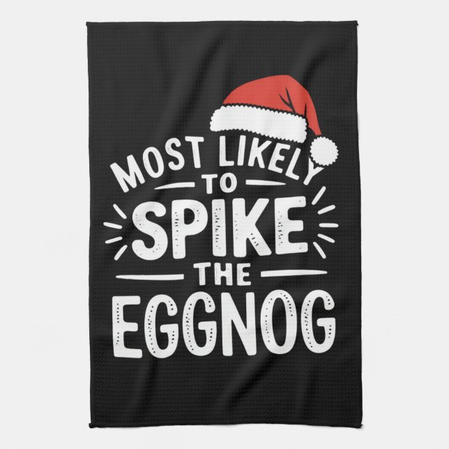 Most Likely To Spike The Eggnog Christmas Matching Tea Towel (Vertical)