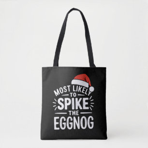 Most Likely To Spike The Eggnog Christmas Matching Tote Bag