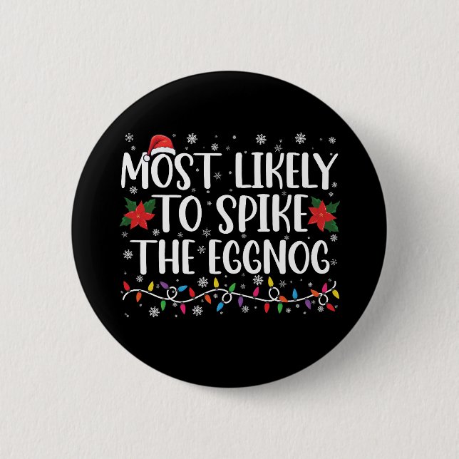 Most Likely To Spike The Eggnog Family Christmas  6 Cm Round Badge (Front)