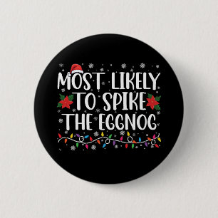 Most Likely To Spike The Eggnog Family Christmas  6 Cm Round Badge