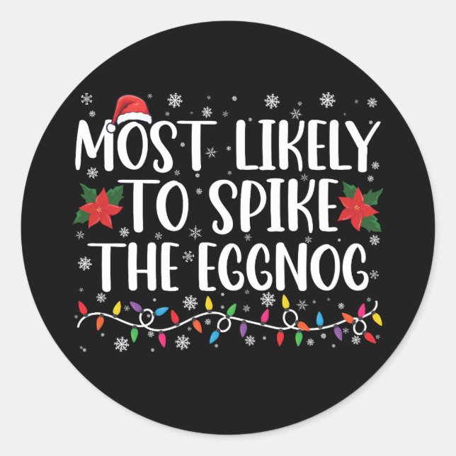 Most Likely To Spike The Eggnog Family Christmas  Classic Round Sticker (Front)