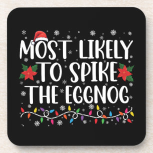 Most Likely To Spike The Eggnog Family Christmas  Coaster
