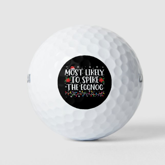 Most Likely To Spike The Eggnog Family Christmas  Golf Balls (Front)