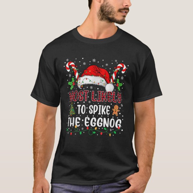 Most Likely to Spike The Eggnog Family Christmas M T-Shirt (Front)