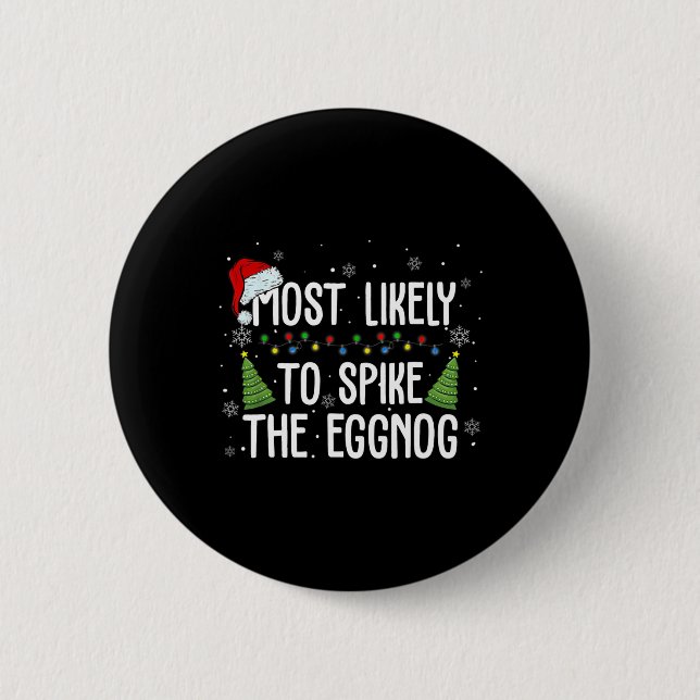 Most Likely To Spike The Eggnog Family Matching Ch 6 Cm Round Badge (Front)