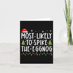 Most Likely To Spike The Eggnog Family Matching Ch Card