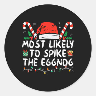 Most Likely To Spike The Eggnog Family Matching Ch Classic Round Sticker