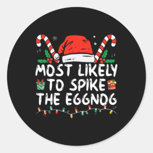 Most Likely To Spike The Eggnog Family Matching Ch Classic Round Sticker