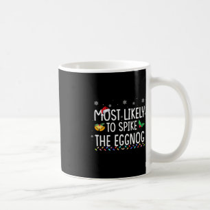 Most Likely To Spike The Eggnog Family Matching Ch Coffee Mug