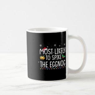 Most Likely To Spike The Eggnog Family Matching Ch Coffee Mug