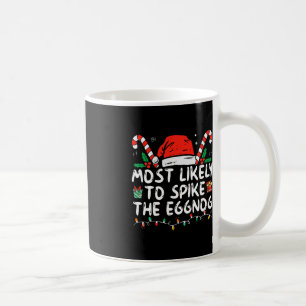 Most Likely To Spike The Eggnog Family Matching Ch Coffee Mug