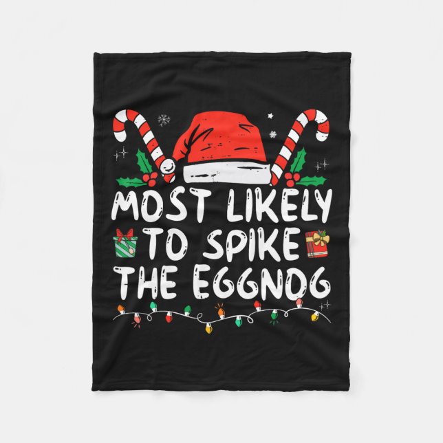 Most Likely To Spike The Eggnog Family Matching Ch Fleece Blanket (Front)