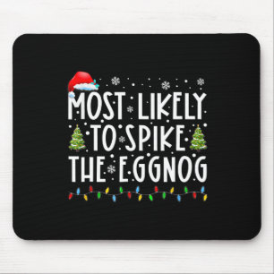 Most Likely To Spike The Eggnog Family Matching Ch Mouse Mat