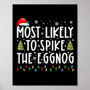 Most Likely To Spike The Eggnog Family Matching Ch Poster