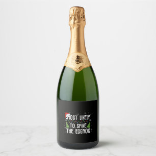 Most Likely To Spike The Eggnog Family Matching Ch Sparkling Wine Label