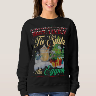 Most Likely to Spike the Eggnog Family Matching Ch Sweatshirt