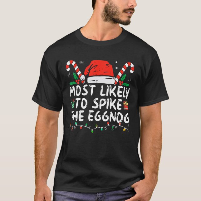 Most Likely To Spike The Eggnog Family Matching Ch T-Shirt (Front)