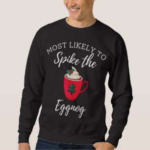 Most Likely To Spike The Eggnog Family Matching Sweatshirt