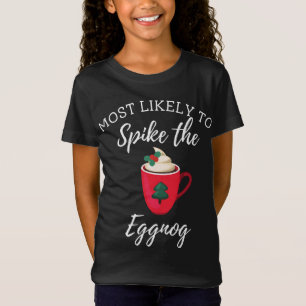Most Likely To Spike The Eggnog Family Matching T-Shirt