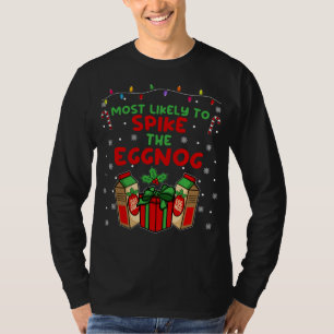 Most likely to Spike the Eggnog Funny Christmas Xm T-Shirt