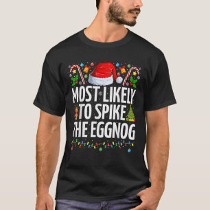 Most Likely To Spike The Eggnog Funny Family Chris T-Shirt
