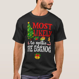 Most Likely To Spike The Eggnog Holidays T-Shirt