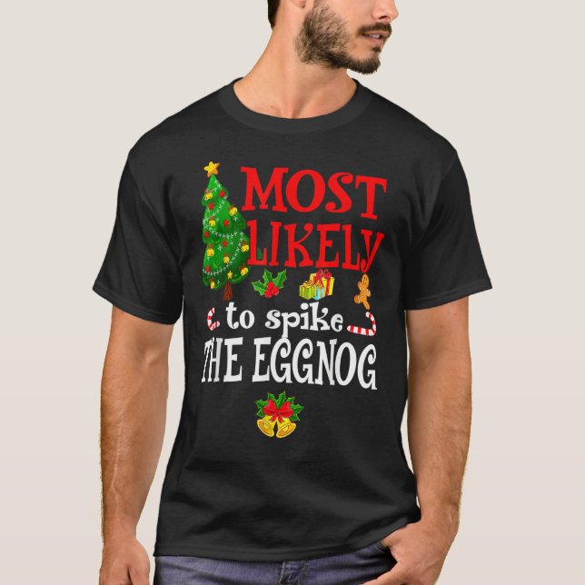 Most Likely To Spike The Eggnog  Holidays T-Shirt (Front)