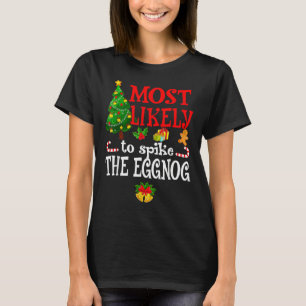 Most Likely To Spike The Eggnog  Holidays T-Shirt