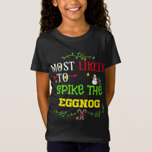 Most likely to spike the eggnog. matching Christma T-Shirt