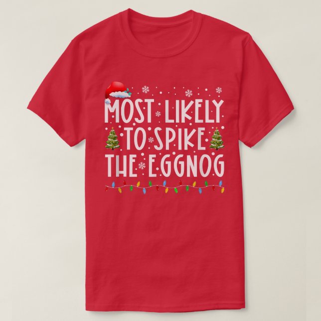 Most Likely To Spike The Eggnog Matching Family Ch T-Shirt (Design Front)