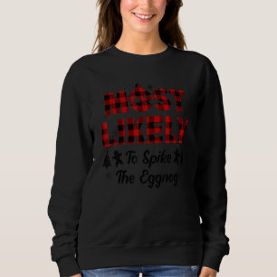 Most Likely To Spike The Eggnog Saying Sweatshirt