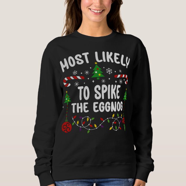 MOST LIKELY TO SPIKE THE EGGNOG SWEATSHIRT (Front)