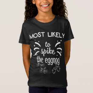Most likely to Spike the Eggnog T-Shirt