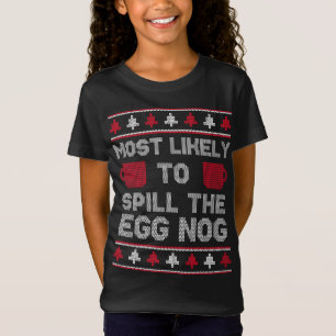 Most Likely to Spill the Egg Nog Funny Ugly Christ T-Shirt