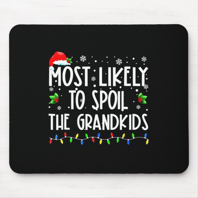 Most Likely To Spoil Grandkids Funny Christmas Gra Mouse Mat (Front)