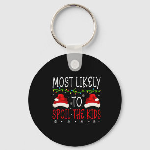 Most Likely To Spoil Kids Matching Family Christma Key Ring