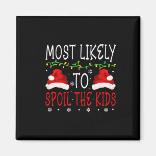 Most Likely To Spoil Kids Matching Family Christma Magnet