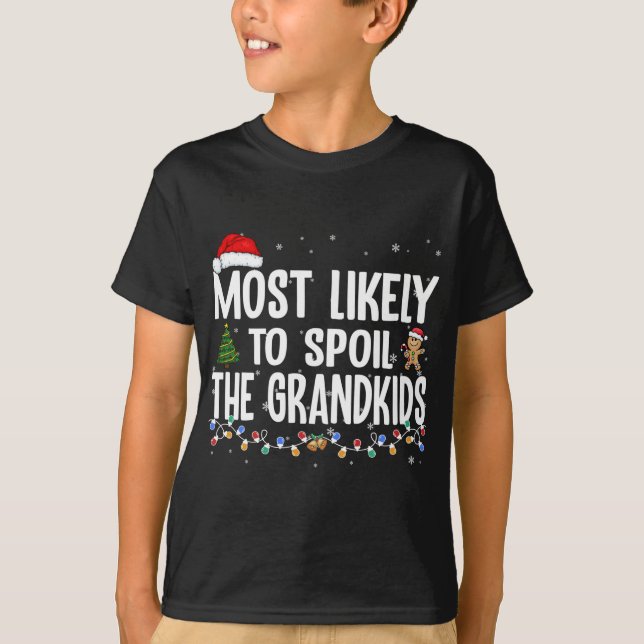 Most Likely To Spoil The Grandkids Christmas Grand T-Shirt (Front)