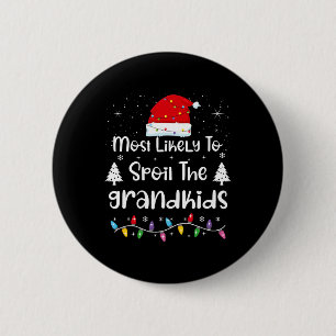 Most Likely To Spoil The Grandkids Family Christma 6 Cm Round Badge