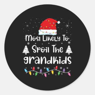 Most Likely To Spoil The Grandkids Family Christma Classic Round Sticker