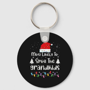 Most Likely To Spoil The Grandkids Family Christma Key Ring