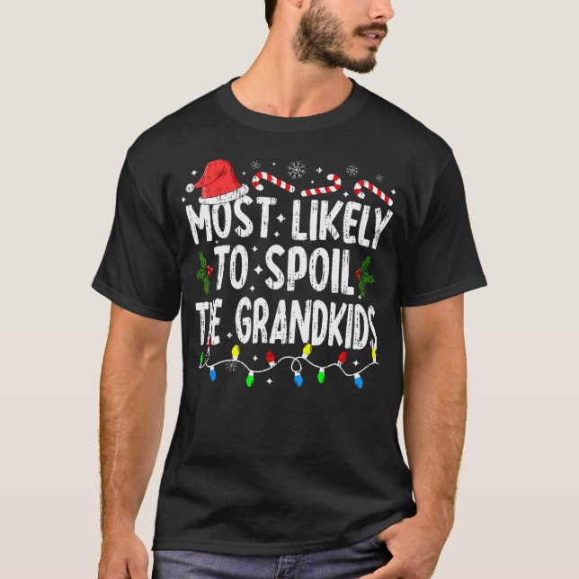 Most Likely To Spoil The Grandkids Family Christma T-Shirt (Front)
