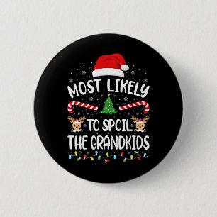 Most Likely To Spoil The Grandkids Family Joke Chr 6 Cm Round Badge