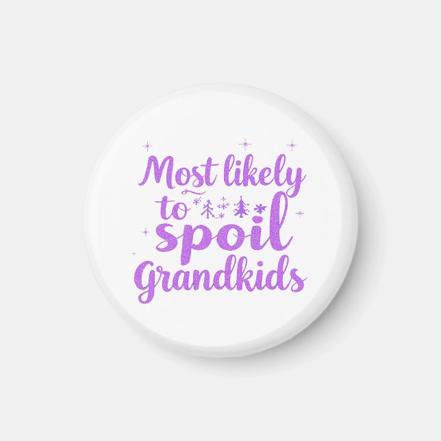Most Likely To Spoil The Grandkids Family Joke Magnet (Front)