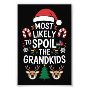 Most Likely To Spoil The Grandkids Family Joke  Photo Print