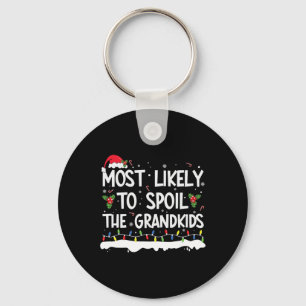 Most Likely To Spoil The Grandkids Family Matching Key Ring
