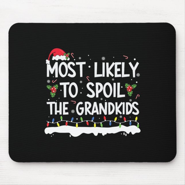Most Likely To Spoil The Grandkids Family Matching Mouse Mat (Front)