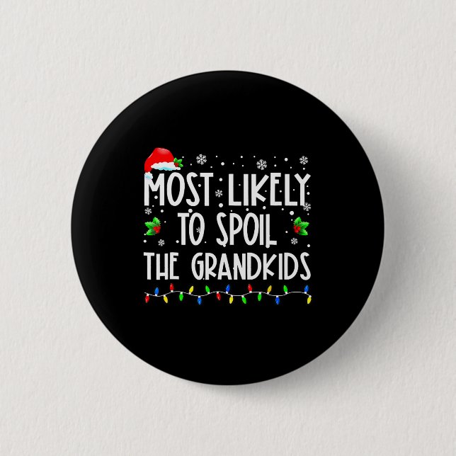 Most Likely To Spoil The Grandkids Fun Christmas G 6 Cm Round Badge (Front)